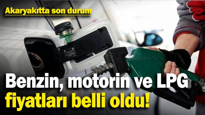Benzin, motorin ve LPG fiyatları belli oldu! Akaryakıtta son durum (11.2.2025)