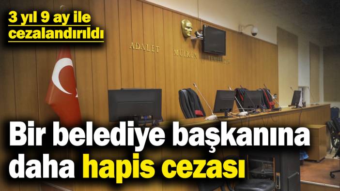 Son dakika... Bir belediye başkanına daha hapis cezası