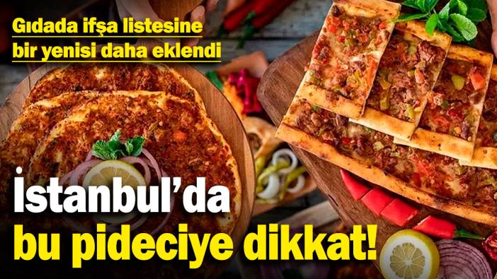 Gıdada ifşa listesine bir yenisi daha eklendi: İstanbul'da bu pideciye dikkat!