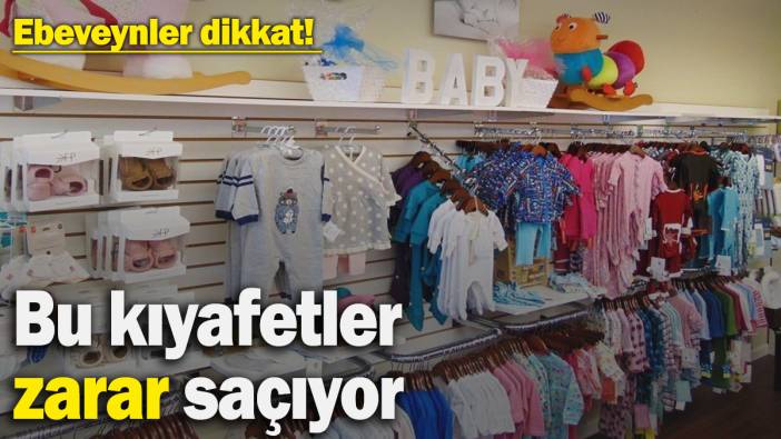 Ebeveynler dikkat! Bu kıyafetler zarar saçıyor: Bakanlık piyasadan toplatmaya başladı