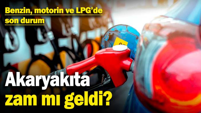 Benzin, motorin ve LPG'de son durum! Akaryakıta zam mı geldi? (12.2.2025)