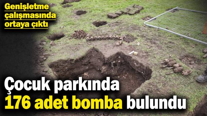 Çocuk parkında 176 adet bomba bulundu! Genişletme çalışmasında ortaya çıktı