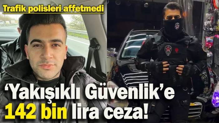 ‘Yakışıklı Güvenlik’ lakabıyla tanınan sosyal medya fenomenine 142 bin TL ceza! Trafik polisleri affetmedi