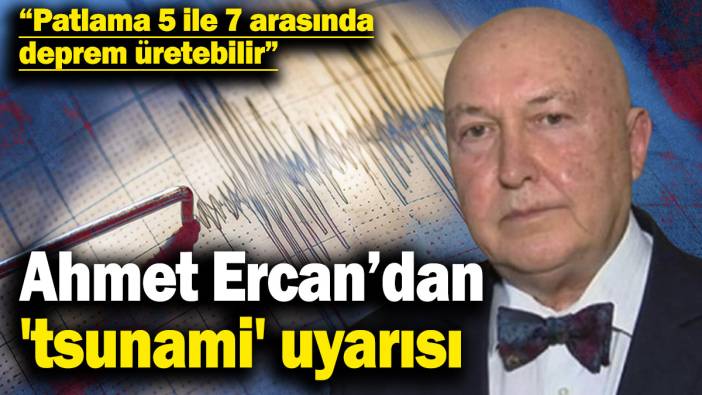 Prof. Dr. Övgün Ahmet Ercan’dan 'tsunami' uyarısı: Patlama 5 ile 7 arasında deprem üretebilir