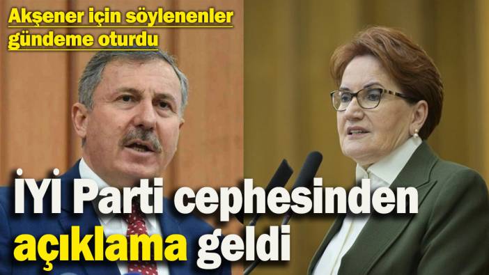 Selçuk Özdağ’ın 'Akşener'  itirafı olay olmuştu! İYİ Parti cephesinden açıklama geldi