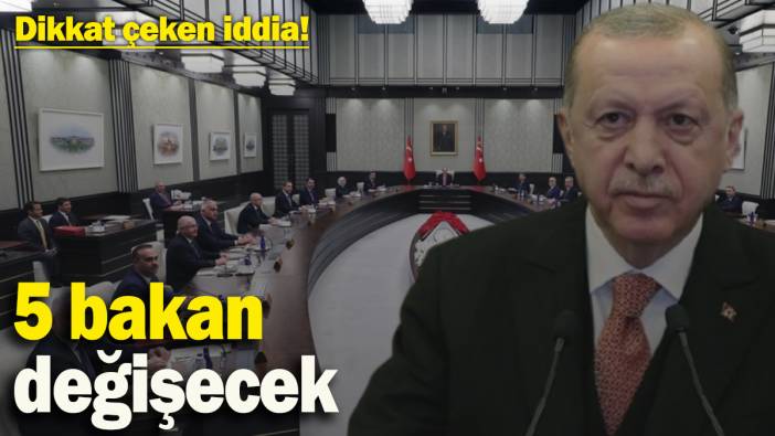 AKP Kongresi sonrası dikkat çeken iddia: 5 bakan değişecek