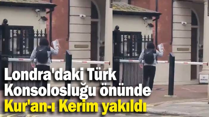 Londra'daki Türk Konsolosluğu önünde Kur'an-ı Kerim yakıldı