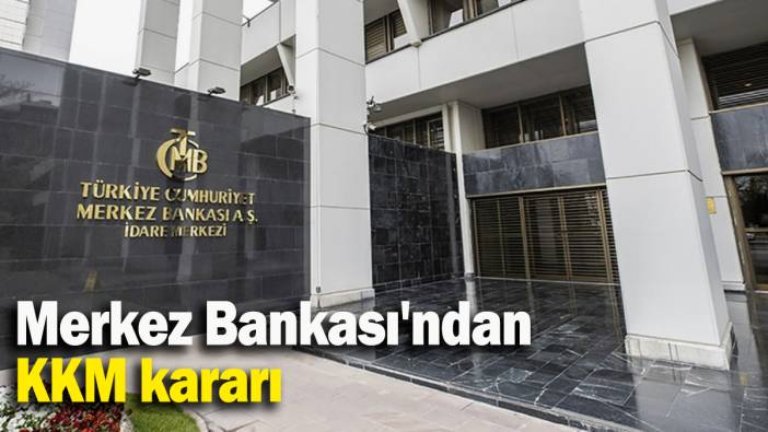 Merkez Bankası'ndan KKM kararı