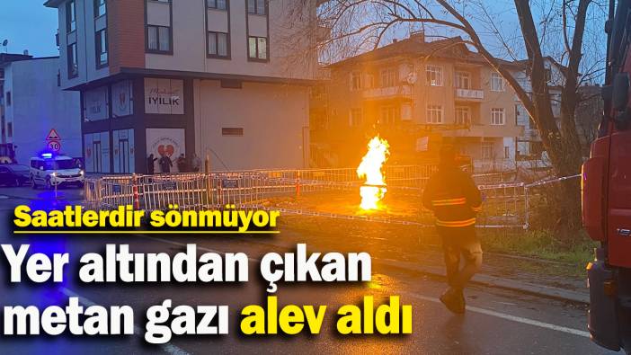 Yer altından çıkan metan gazı alev aldı, saatlerdir sönmüyor
