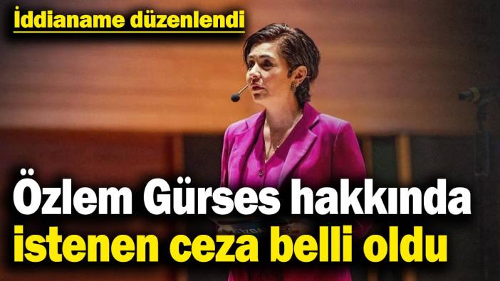 Özlem Gürses hakkında istenen ceza belli oldu! İddianame düzenlendi
