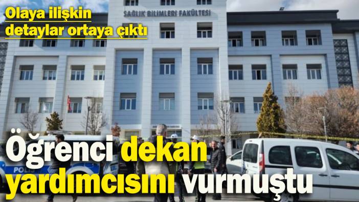 Öğrenci dekan yardımcısını vurmuştu: Cinayete dair detaylar ortaya çıktı