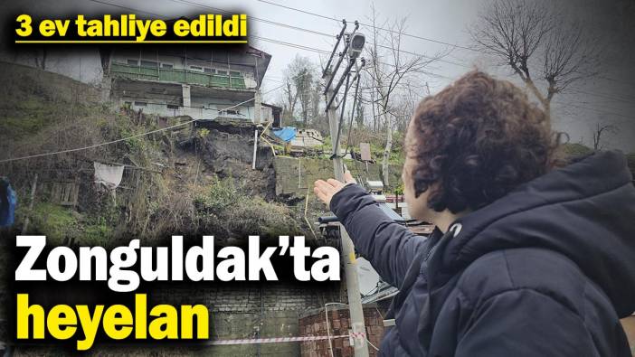 Zonguldak’ta heyelan: 3 ev tahliye edildi
