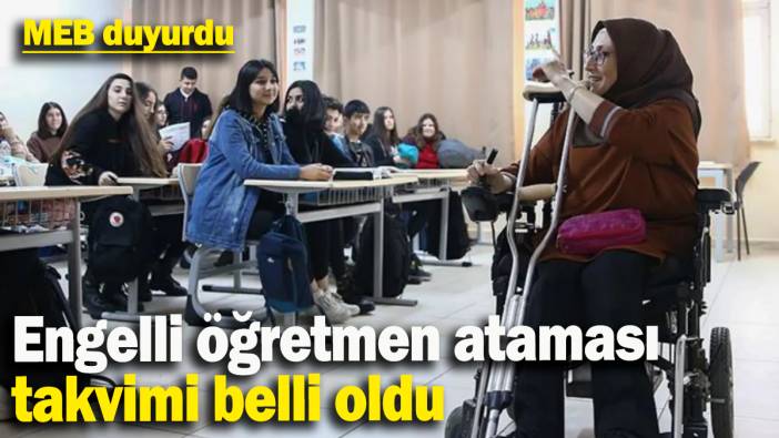 MEB duyurdu: Engelli öğretmen ataması takvimi belli oldu
