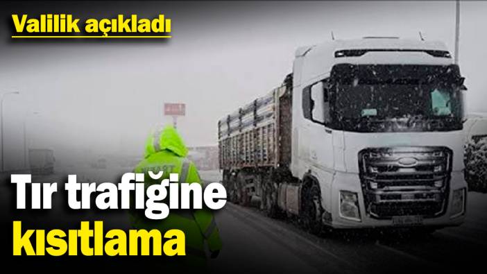 Yoğun kar ve tipi nedeniyle tır trafiğine kısıtlama! Valilik açıkladı