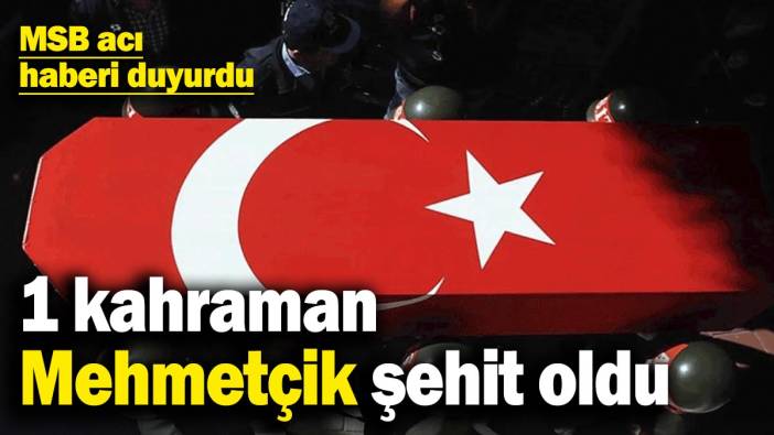 MSB acı haberi duyurdu: Pençe-Kilit bölgesinde 1 kahraman Mehmetçik şehit oldu
