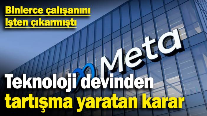Binlerce çalışanını işten çıkarmıştı: Meta’dan tartışma yaratan karar