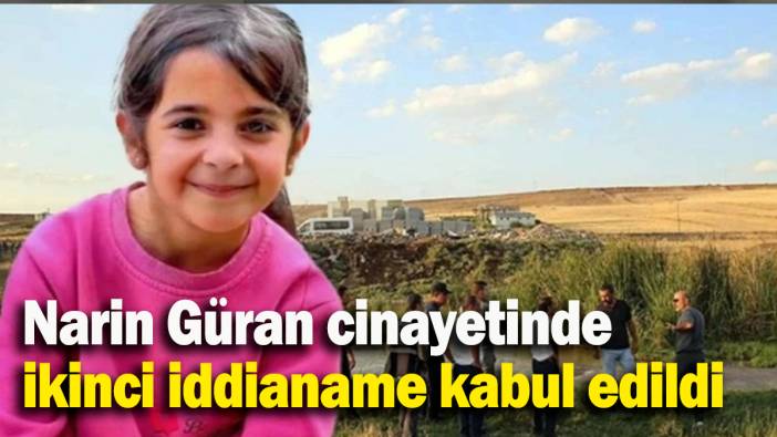 Narin Güran cinayetinde ikinci iddianame kabul edildi
