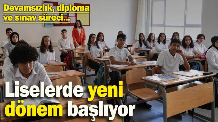 Liselerde yeni dönem başlıyor! Devamsızlığa işletme şartı ve diploma yerine öğrenim durum belgesi getirildi