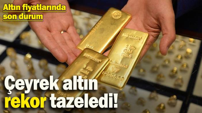 Çeyrek altın 5 bin 772 liraya ulaşarak rekor tazeledi! Altın fiyatlarında son durum (22.02.2025)