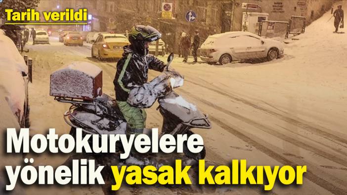 Motokuryelere yönelik yasak kalkıyor! Tarih belli oldu