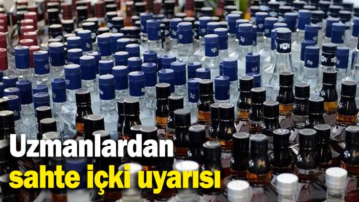 Uzmanlardan sahte içki uyarısı