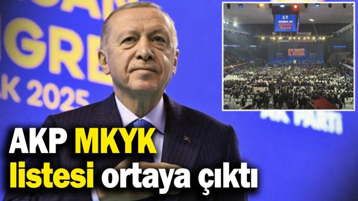 AKP MKYK listesi ortaya çıktı!