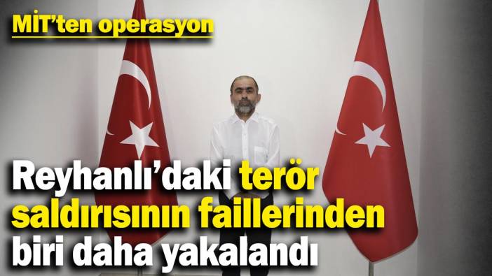 Son dakika... Reyhanlı terör saldırısının faillerinden biri daha yakalandı! Lübnan’a kaçmak üzereydi
