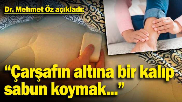 Dr. Mehmet Öz açıkladı: "Yatarken çarşafınızın altına bir kalıp sabun koymak..."