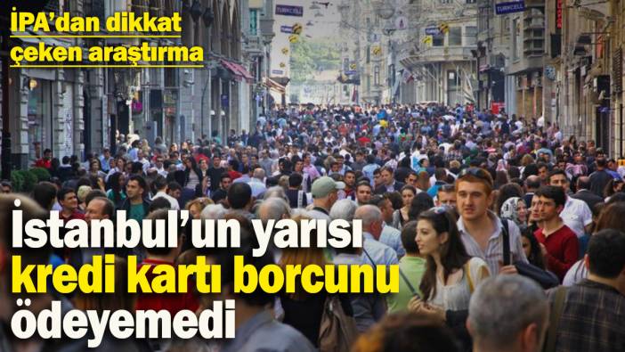 İPA’dan dikkat çeken araştırma: İstanbulluların sadece yüzde 32,5’i kredi kartı borcunu ödeyebildi