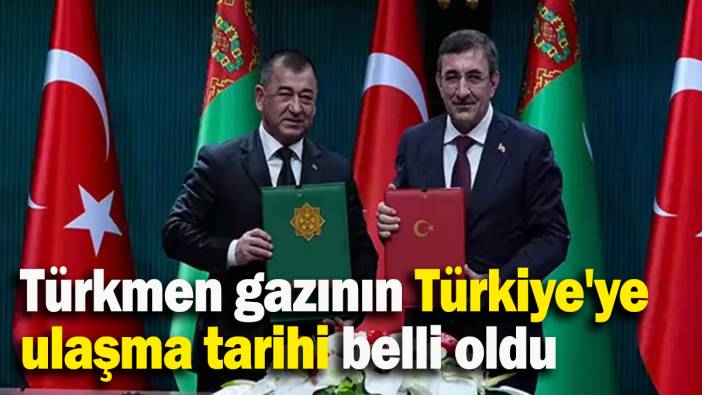 Türkmen gazının Türkiye'ye ulaşma tarihi belli oldu