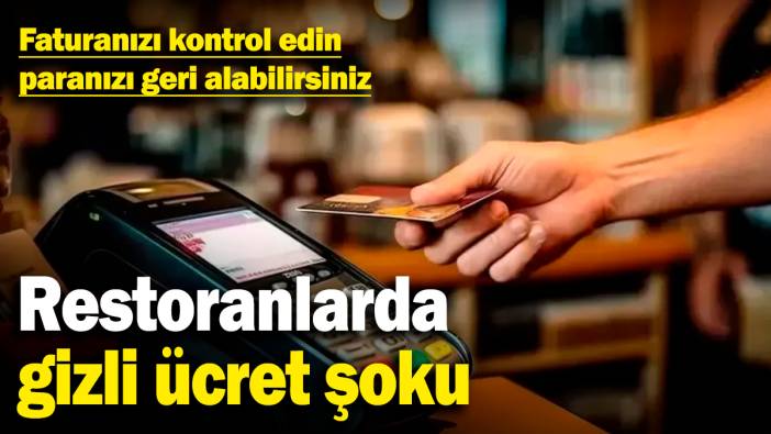 Restoranlarda gizli ücret şoku! Faturanızı kontrol edin, paranızı geri alabilirsiniz