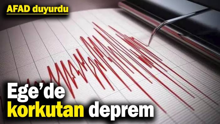 Ege'de korkutan deprem! AFAD duyurdu (26 Şubat 2025)