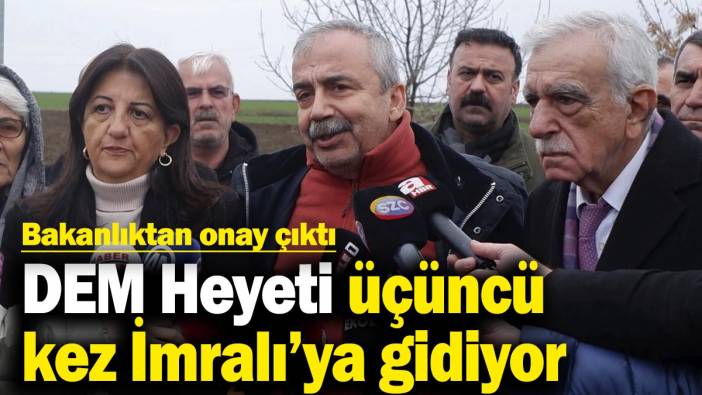 DEM Heyeti üçüncü kez İmralı’ya gidiyor! Bakanlıktan onay çıktı