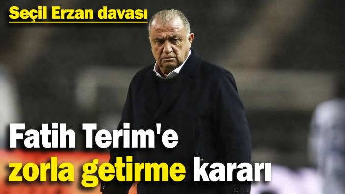 Fatih Terim'e zorla getirme kararı