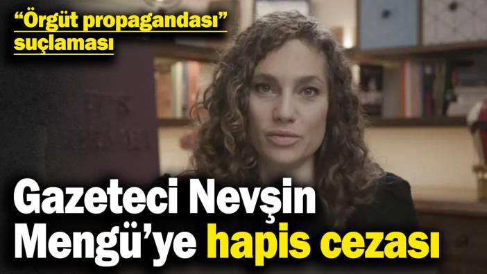 Nevşin Mengü hakkında hapis cezası verildi! “Örgüt propagandası”suçlaması