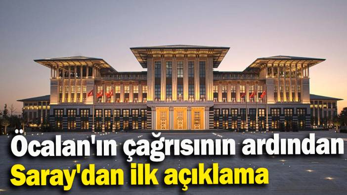 Öcalan'ın çağrısının ardından Saray'dan ilk açıklama