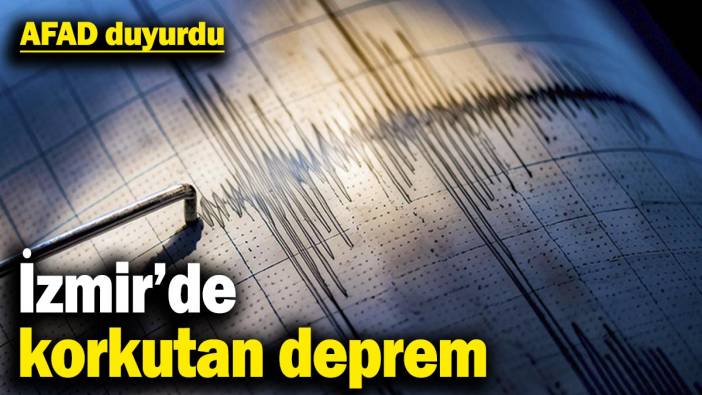 İzmir’de korkutan deprem! AFAD duyurdu