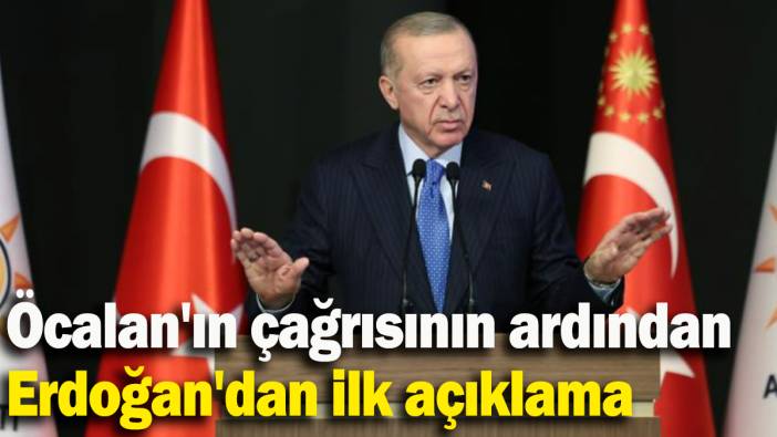Öcalan'ın çağrısının ardından Erdoğan'dan ilk açıklama