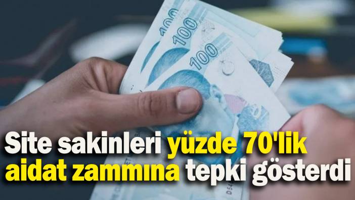 Site sakinlerinden yüzde 70'lik aidat zammına tepki