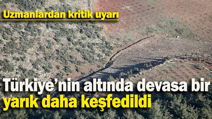 Türkiye’nin altında devasa bir yarık daha keşfedildi:  Uzmanlardan kritik uyarı