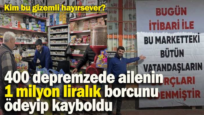 Türkiye kim olduğunu merak ediyor! 400 depremzede ailenin 1 milyon liralık bakkal borcunu ödeyip kayıplara karıştı