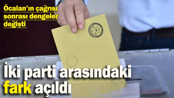 Öcalan’ın çağrısı sonrası dengeler değişti! İki parti arasındaki fark açıldı