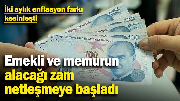 Emekli ve memurun alacağı zam netleşmeye başladı! İki aylık enflasyon farkı kesinleşti