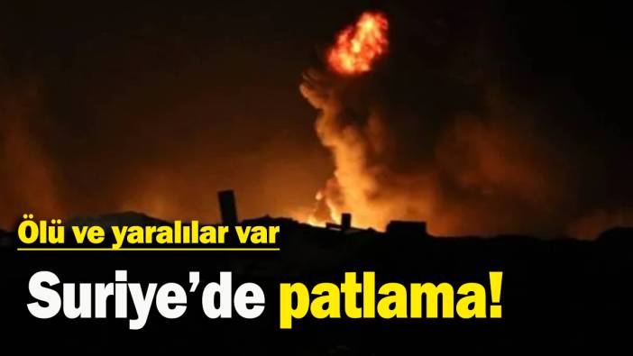 Suriye’de patlama: Ölü ve yaralılar var