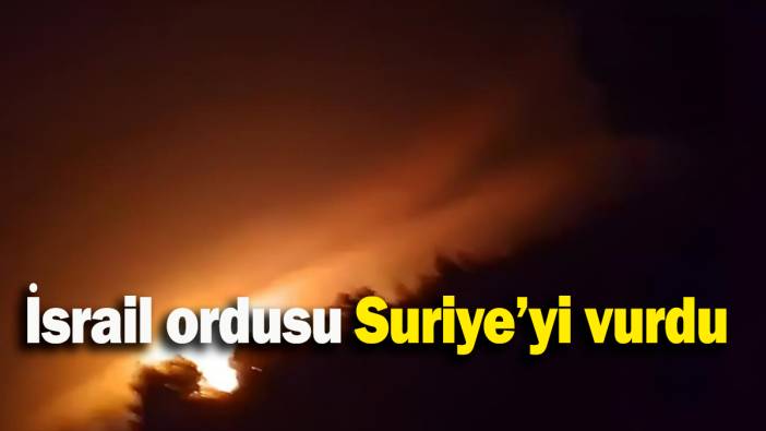 İsrail ordusu Suriye’yi vurdu