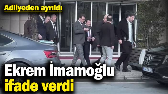 Ekrem İmamoğlu ifade verdi! Adliyeden ayrıldı