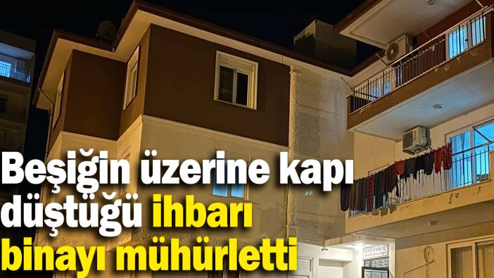 Beşiğin üzerine kapı düştüğü ihbarı binayı mühürletti
