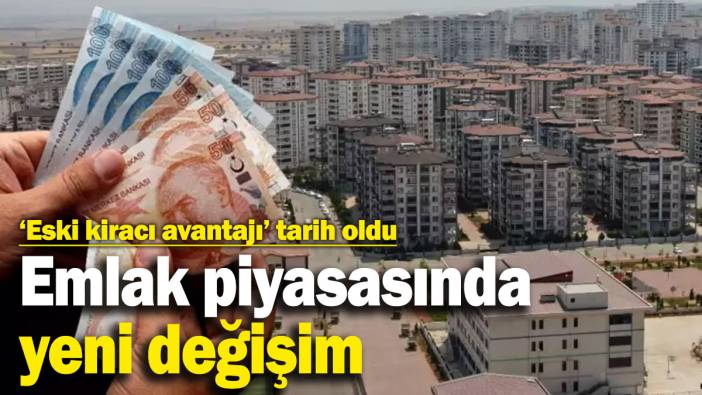 ‘Eski kiracı avantajı’ artık tarih oldu! Emlak piyasasındaki yeni değişim kiracıları hayrete düşürdü