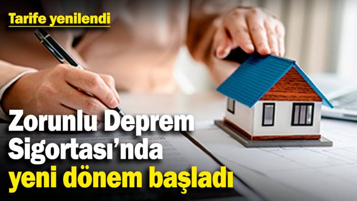 Zorunlu Deprem Sigortası'nda yeni dönem başladı! Tarife yenilendi