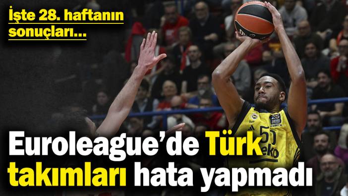 THY Euroleague’de Türk takımları hata yapmadı! İşte 28. Haftanın sonuçları…